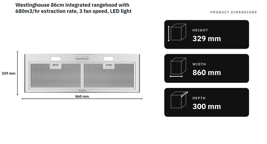 Westinghouse 86cm integrated rangehood with 680m3/hr extraction rate, 3 fan speed, LED lighting WRI815SC — product dimensions