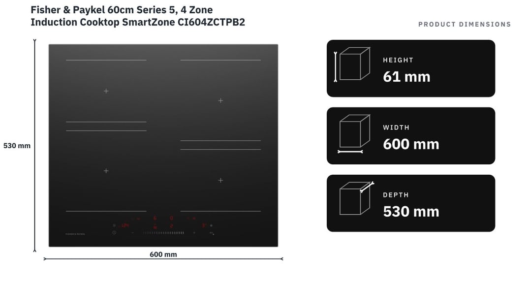 Fisher & Paykel 60cm Series 5, 4 Zone Induction Cooktop SmartZone CI604ZCTPB2 — product dimensions