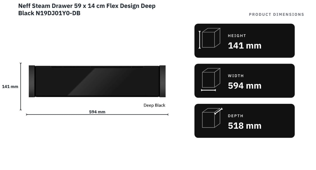 Neff Steam Drawer 59 x 14 cm Flex Design Deep Black N19DJ01Y0-DB — product dimensions