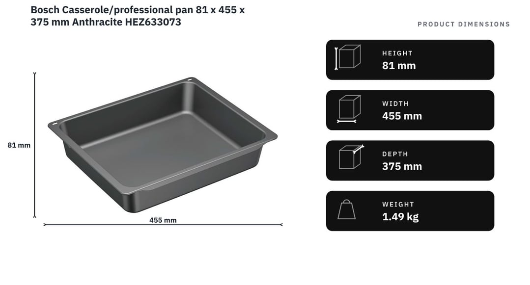 Bosch Casserole/professional pan 81 x 455 x 375 mm Anthracite HEZ633073 — product dimensions