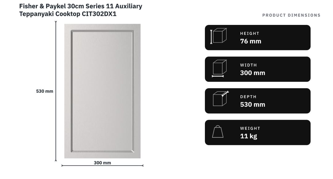 Fisher & Paykel 30cm Series 11 Auxiliary Teppanyaki Cooktop CIT302DX1 — product dimensions