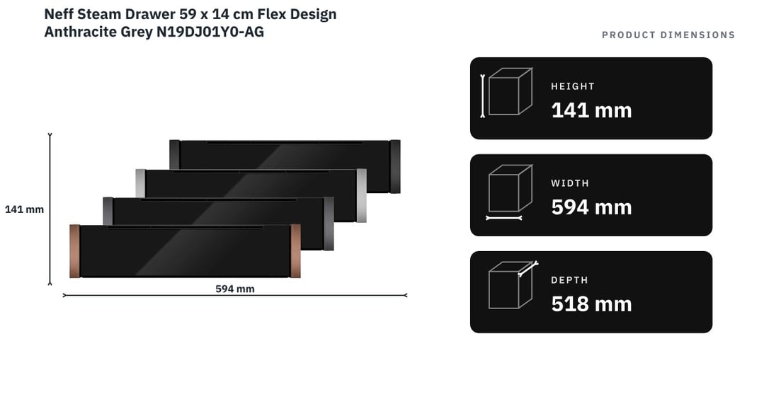 Neff Steam Drawer 59 x 14 cm Flex Design Anthracite Grey N19DJ01Y0-AG — product dimensions