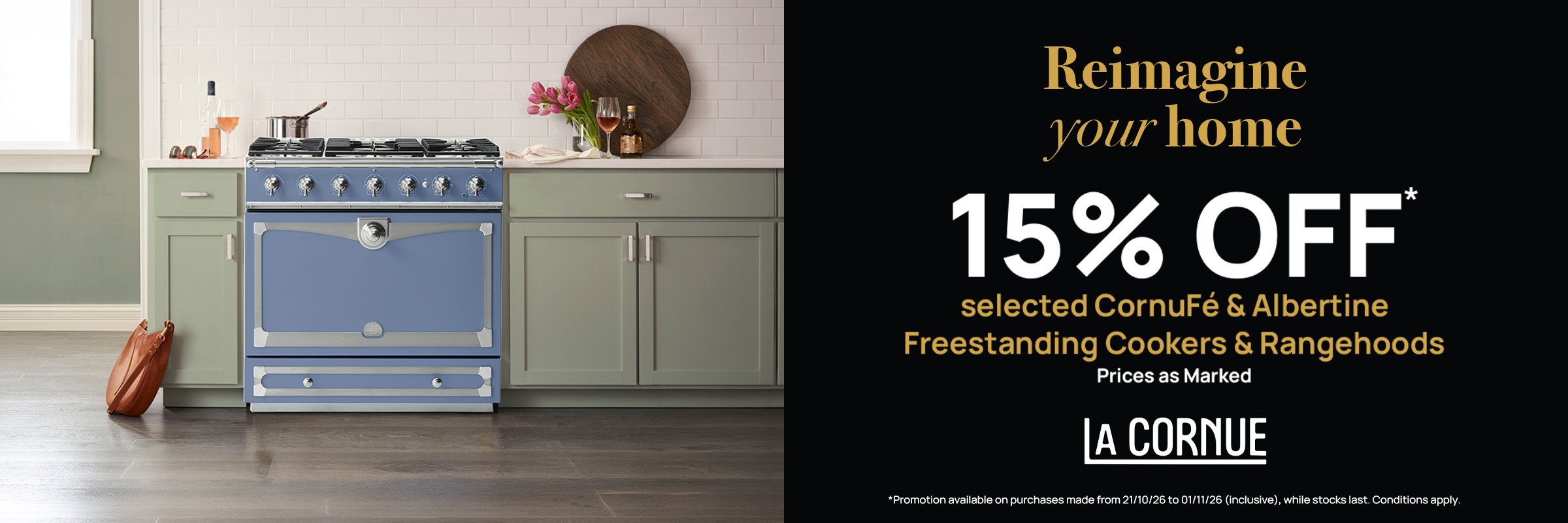 15% off* selected CornuFé & Albertine Freestanding Cookers & Rangehoods  - Prices as Marked